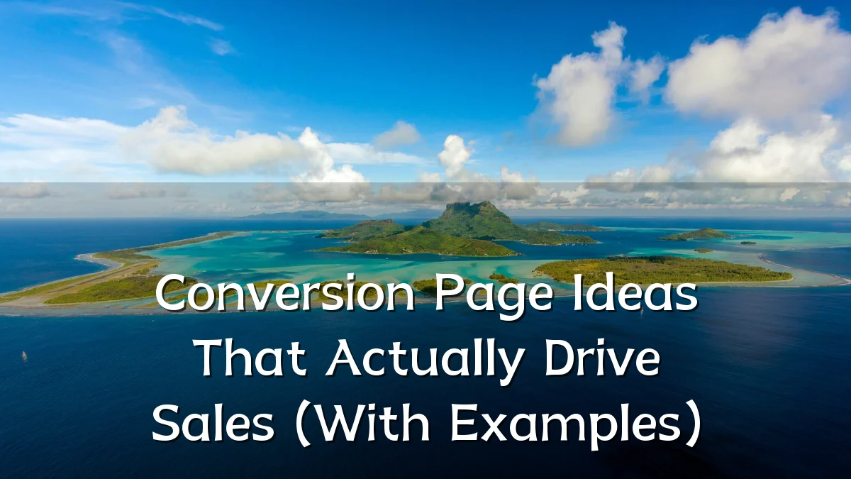 Conversion Page Ideas That Actually Drive Sales (With Examples)
