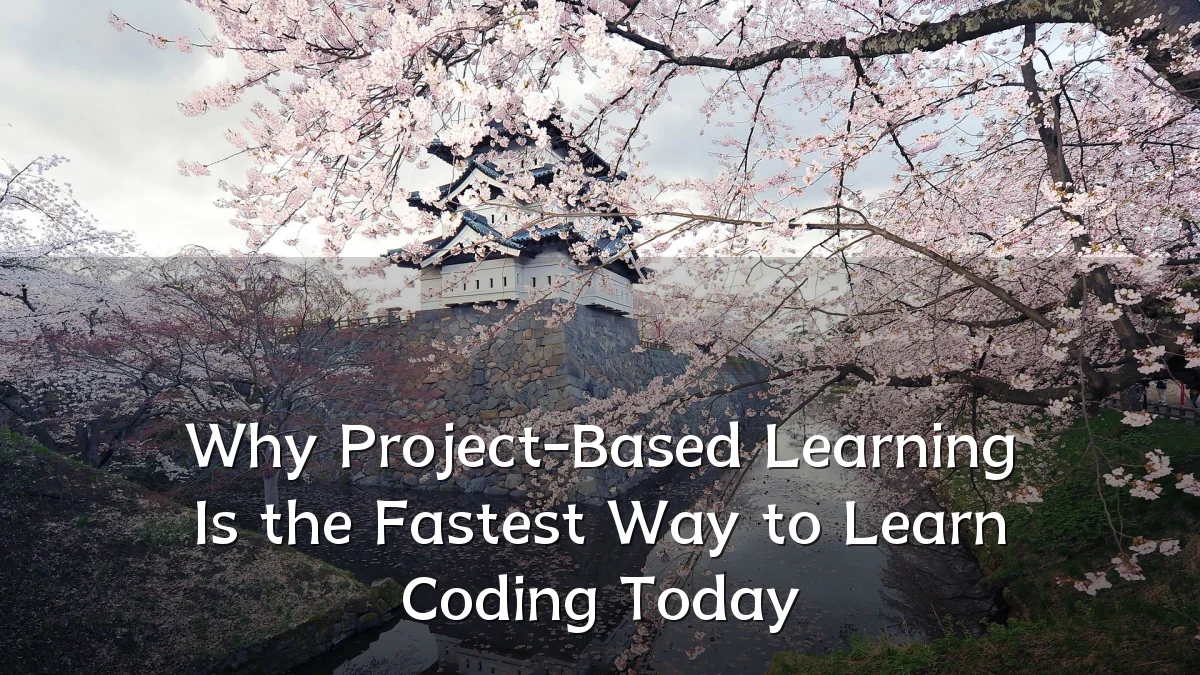 Why Project-Based Learning Is the Fastest Way to Learn Coding Today